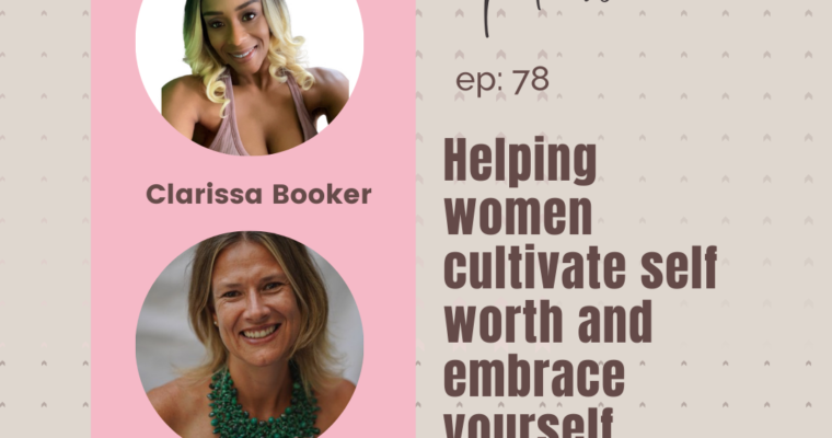 Helping women cultivate self worth and embrace yourself with Marcia Noa Gliksman