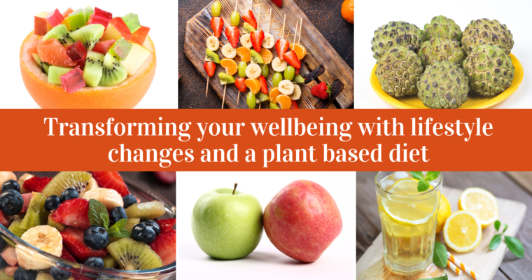 Transforming your wellbeing with lifestyle changes and a plant based diet